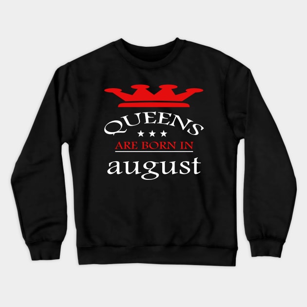 Queens Are Born in august Crewneck Sweatshirt by PinkBorn